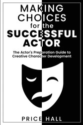 Making Choices for the Successful Actor: the Actor'S Preparation