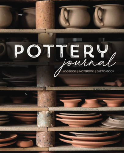 Pottery Project Log book Notebook and Journal For Beginners &