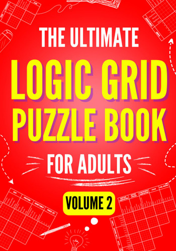 The Ultimate Logic Grid Puzzle Book for Adults Volume 2: Another 100