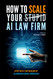 How To Scale Your Stupid AI Law Firm (How To Law Firm)