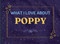 What I Love About Poppy