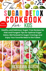 The Sugar Detox Cookbook for Kids
