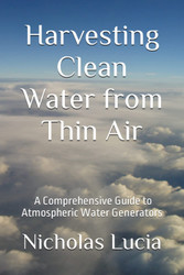 Harvesting Clean Water from Thin Air: A Comprehensive Guide to