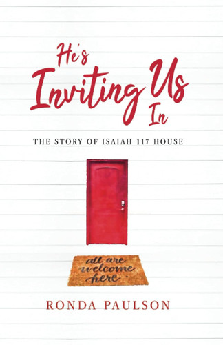 He's Inviting Us In: The Story of Isaiah 117 House