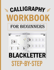 calligraphy workbook for beginners blackletter step by step