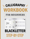 calligraphy workbook for beginners blackletter step by step
