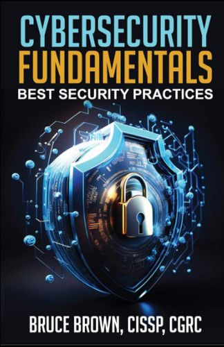 Cybersecurity Fundamentals: Best Security Practices