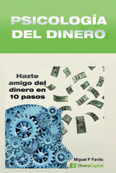 Psicologia del Dinero: Hazte Amigo del Dinero en 10 sencillos pasos