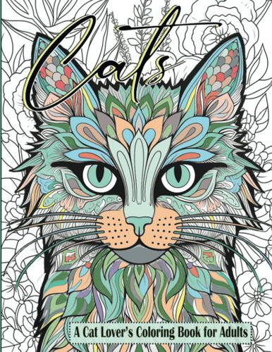 Cats a Cat Lover's Coloring Book for Adults