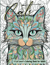 Cats a Cat Lover's Coloring Book for Adults