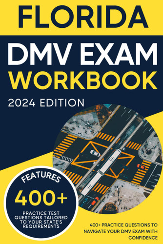 Florida DMV Exam Workbook: 400+ Practice Questions to Navigate Your