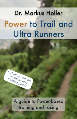 Power to Trail and Ultra Runners: A guide to Power-based training and
