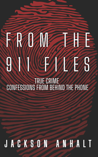 From The 911 Files: True Crime Confessions From Behind The Phone