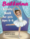 Ballerina Activity Book For girls Ages 6-8