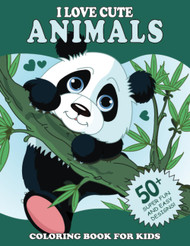 I Love Cute Animals Coloring Book for Kids