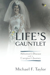 Life's Gauntlet: Alzheimer's Disease and a Caregiver's Journey