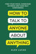 How to Talk to Anyone About Anything: Find Your Voice Overcome