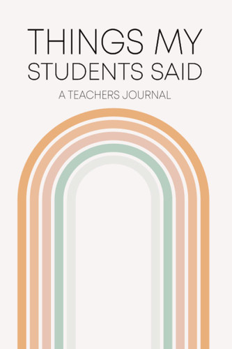 Things My Students Said A Teachers Journal
