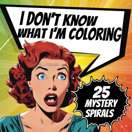 I Don't Know What I'm Coloring Book