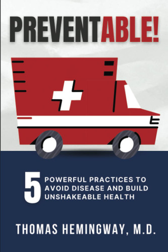 PREVENTABLE!: 5 Powerful Practices to Avoid Disease & Build