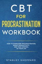 Cbt for Procrastination Workbook