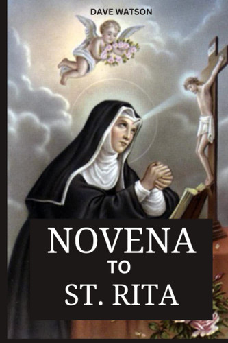 NOVENA TO ST. RITA: A 9-Day Prayer Routine to Change an Impossible