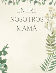 Entre nosotros MAM+u - Recuerdos de una madre