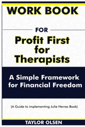 Workbook For Profit First for Therapists: A Simple Framework for