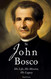 St. John Bosco: His Life. His Mission. His Legacy.