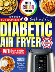 Diabetic Air Fryer Cookbook with Color Pictures for Beginners 2023