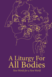 A Liturgy for All Bodies: New Words for a New World