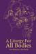A Liturgy for All Bodies: New Words for a New World