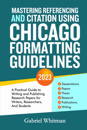 Mastering Referencing and Citation Using Chicago Formatting Guidelines