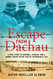 Escape from Dachau: A True Story of Survival Courage and a Daring