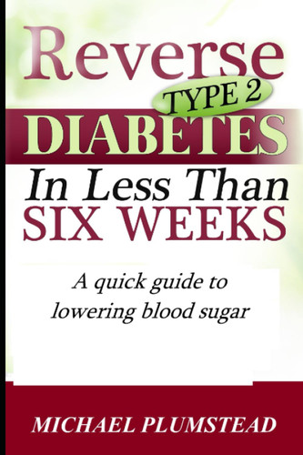 Reverse Type 2 Diabetes in Less Than Six Weeks