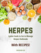 Herpes: Lysine Foods to Eat to Manage Herpes Outbreaks With Recipes!: