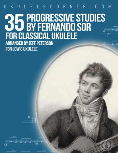 35 Progressive Studies by Fernando Sor for Classical Ukulele