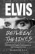 Elvis: Between The Lines: His Quest for Higher Consciousness as Told