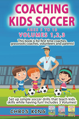 Coaching Kids Soccer - Ages 5 to 10 - Volumes 1 2 3