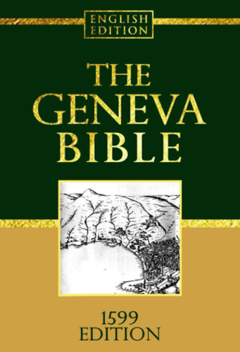 The Geneva Bible GNV Complete 1599 Edition used by many English