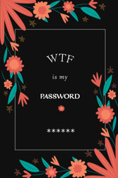 Password Keeper Book: WTF Is My password book With Alphabetical A-Z