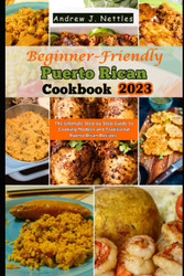 Beginner-Friendly Puerto Rican Cookbook 2023