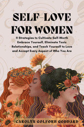 Self Love for Women: 11 Strategies to Cultivate Self-Worth Eliminate
