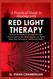 A Practical Guide to Healing with Red Light Therapy