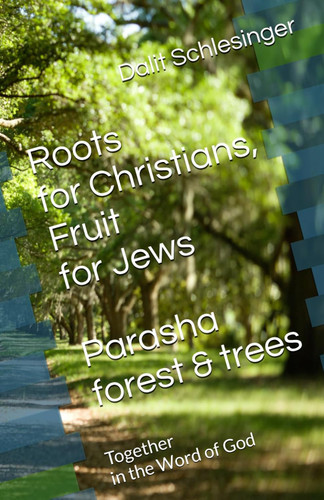 Roots for Christians Fruit for Jews - Parasha forest & trees: