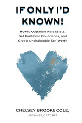 If Only I'd Known: How to Outsmart Narcissists Set Guilt-Free