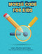 Morse Code Book For Kids - Learn Practice and Enjoy - Easy Tutorial
