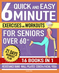 Quick and Easy 6-Minute Exercises and Workouts for Seniors Over 60+
