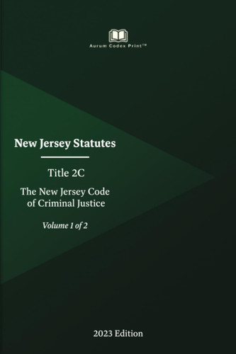 New Jersey Statutes Title 2C The New Jersey Code of Criminal Justice