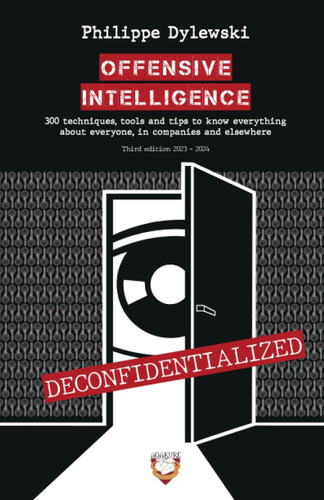 OFFENSIVE INTELLIGENCE: 300 techniques tools and tips to know
